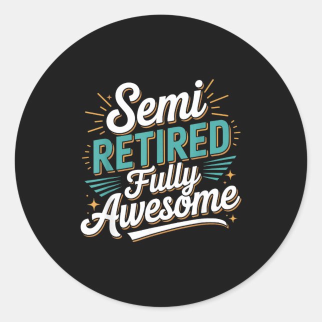 Sticker Rond Funny Semi Retired Designs For Fully Awesome Retir (Devant)