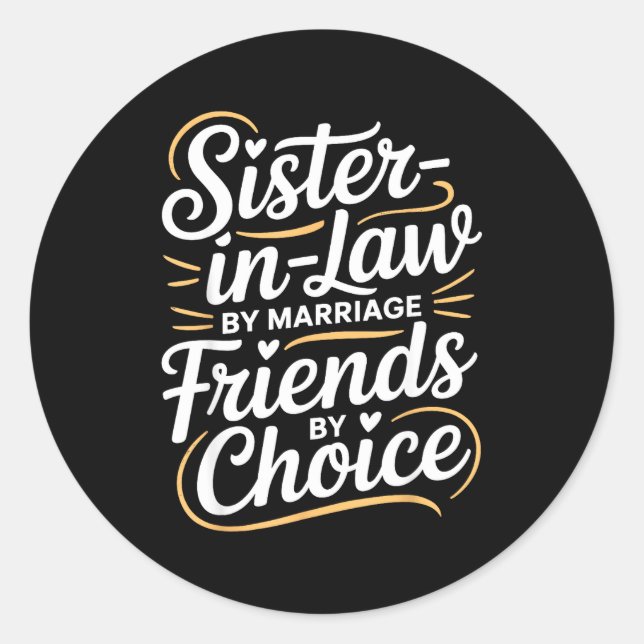 Sticker Rond Funny Sister-in-law By Marriage Friends Choice  (Devant)