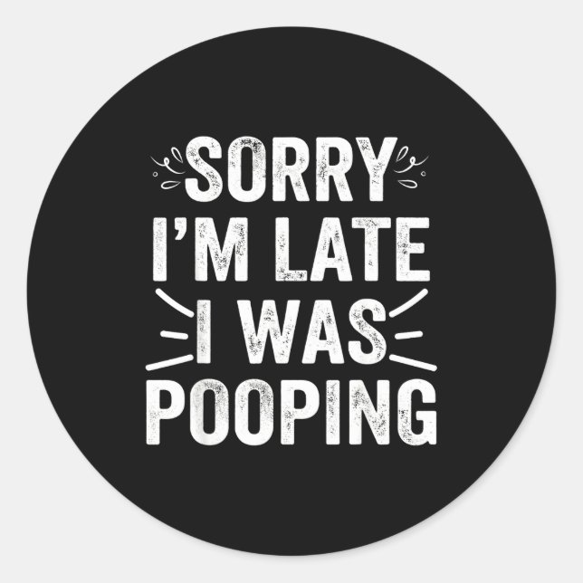 Sticker Rond Funny Sorry I'm Late I Was Ong  (Devant)