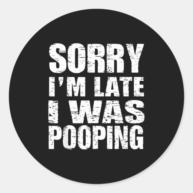 Sticker Rond Funny Sorry I'm Late I Was Ong  (Devant)