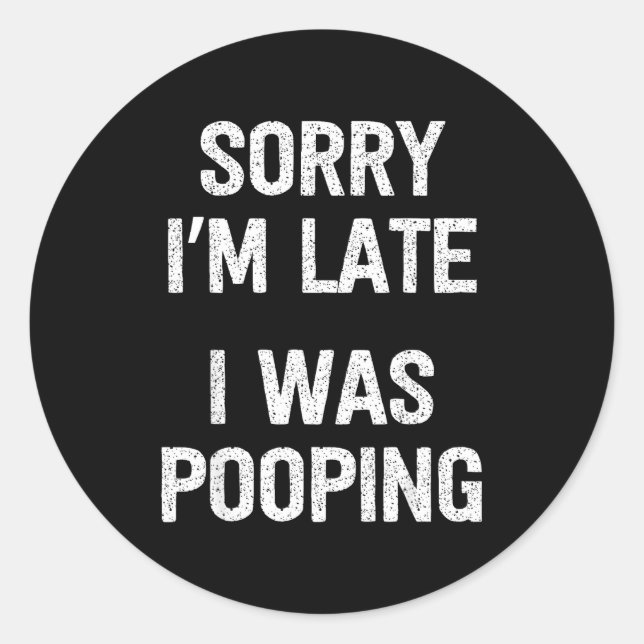 Sticker Rond Funny Sorry I'm Late I Was Ong  (Devant)