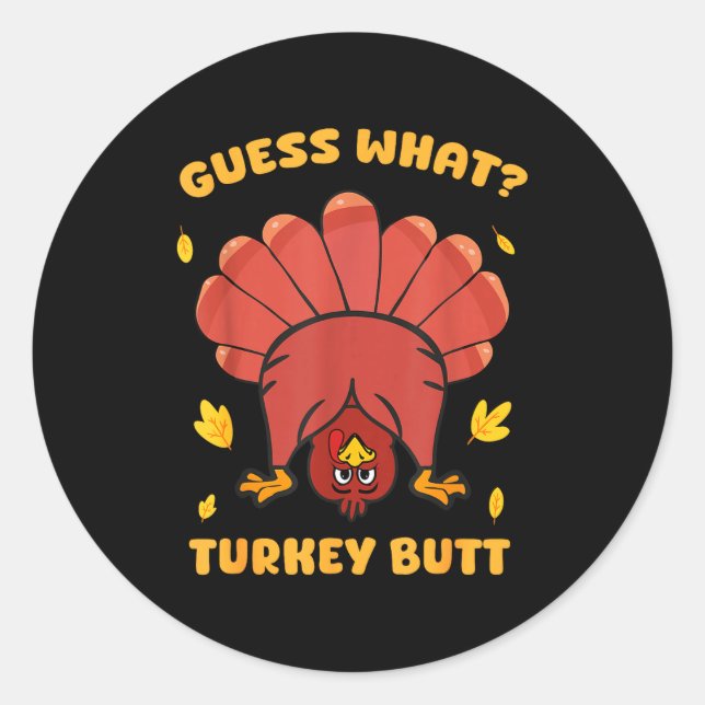 Sticker Rond Funny Thanksgiving Guess What Turkey Butt Men Wome (Devant)