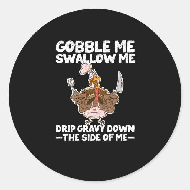 Sticker Rond Funny Thanksgiving Party Turkey Sarcasm Gobble (Devant)