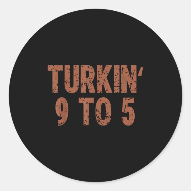 Sticker Rond Funny Thanksgiving Turkin 9 To 5 Humor Turkey Frie (Devant)