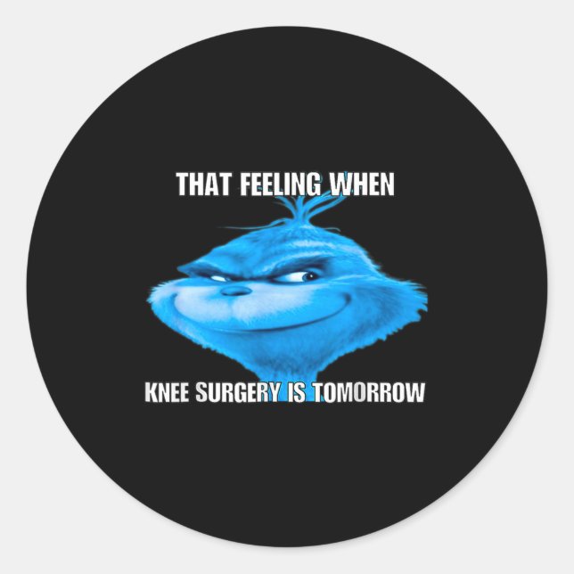 Sticker Rond Funny That Feeling When Knee Surgery Is Tomorrow M (Devant)