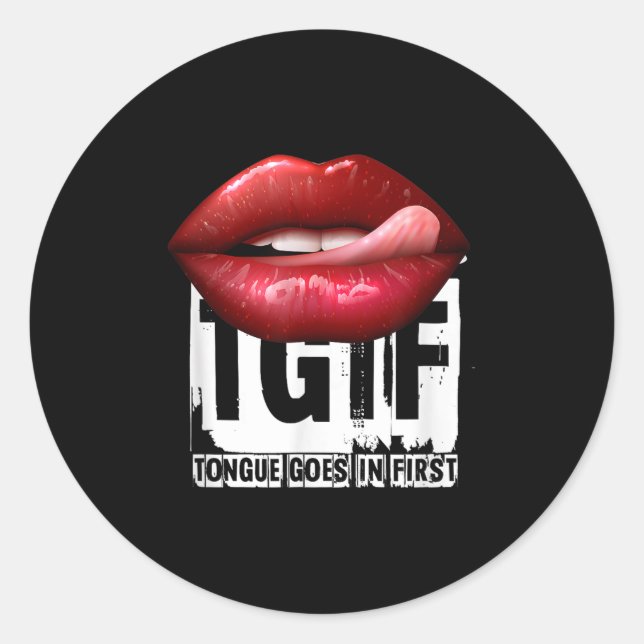 Sticker Rond Funny Y Quote Tgif Tongue Goes In First  (Devant)