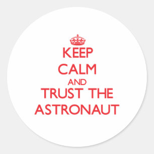Sticker Rond Gardez le calme et faites confiance à l'astronaut