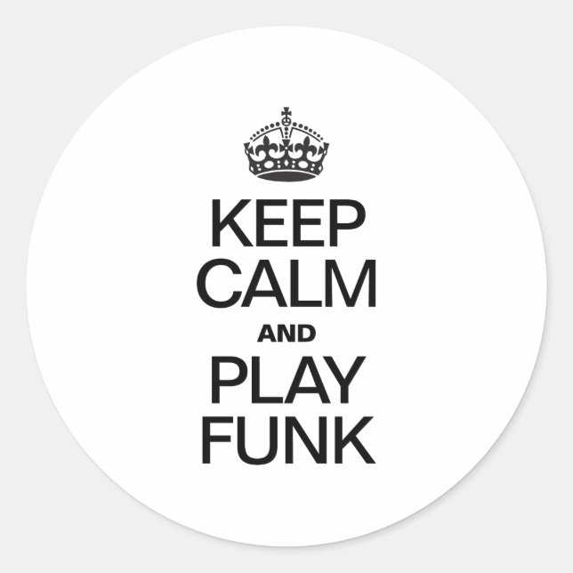 STICKER ROND GARDEZ LE CALME ET JOUER FUNK (Devant)