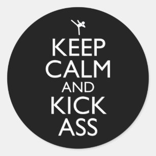 Sticker Rond Gardez Le Calme Et Le Kick-Ass