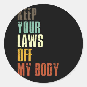 Sticker Rond Gardez Vos Lois Hors Mon Corps Pro Choice Feminist