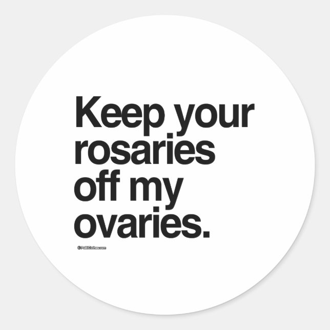 Sticker Rond Gardez vos rosaires hors de mes ovaires (Devant)