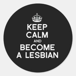 Sticker Rond GARDEZ VOTRE CALME ET DEVENez LESBIENNE - BLANC -.