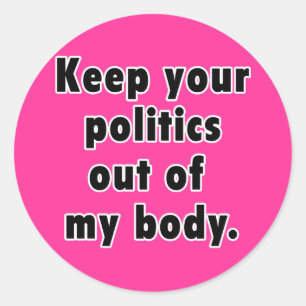 Sticker Rond Gardez votre politique hors de mon corps