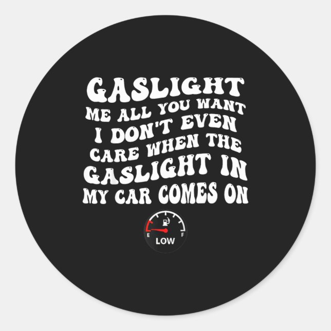 Sticker Rond Gaslight Me All You Want I Dont Even Care  (Devant)