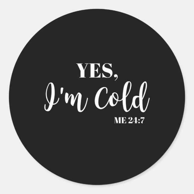 Sticker Rond Gel Oui Je Me Froid 24 7 (Devant)