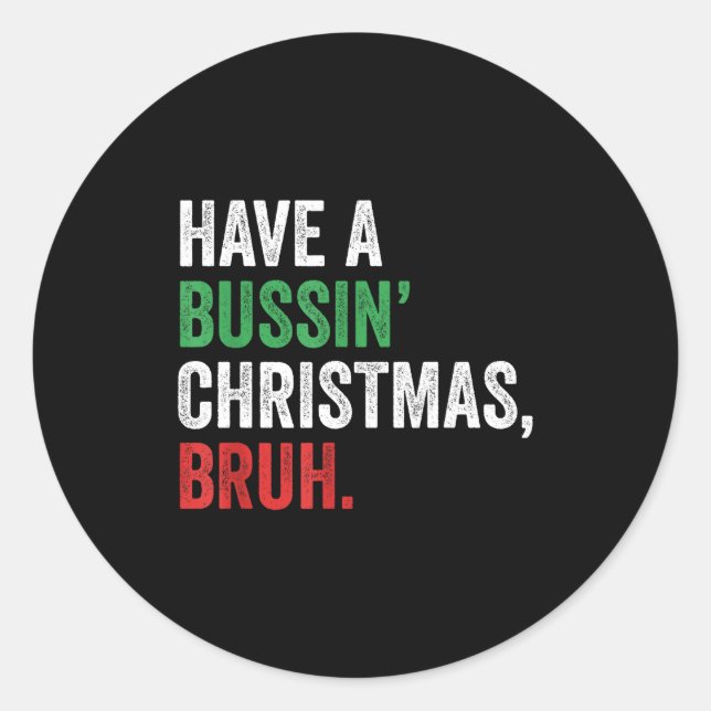 Sticker Rond Gen Z Slang Funny Xmas Have A Bussin Christmas Bru (Devant)
