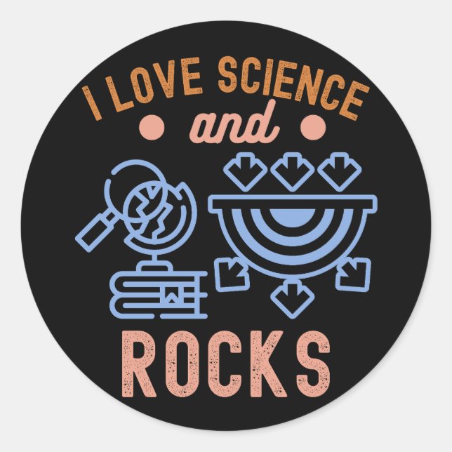Sticker Rond Géologie Anniversaire, I Love Science and Rocks (Devant)
