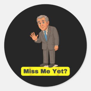 Sticker Rond George W. Bush - Miss Me Pourtant Anti-Trump