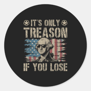 Sticker Rond George Washington Est La Seule Trahison Si Vous Pe