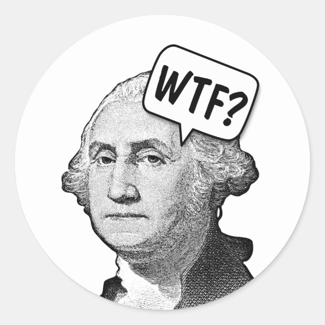 STICKER ROND GEORGE WASHINGTON WTF FUNNY (Devant)