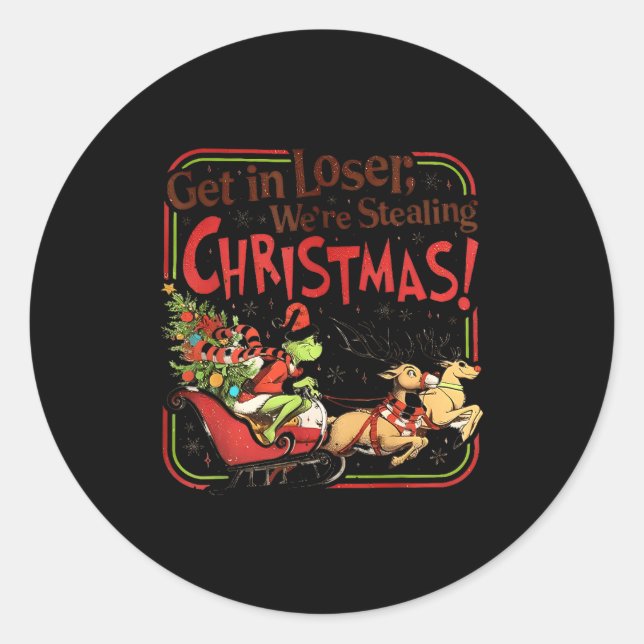 Sticker Rond Get In Loser We're Stealing Christmas  (Devant)