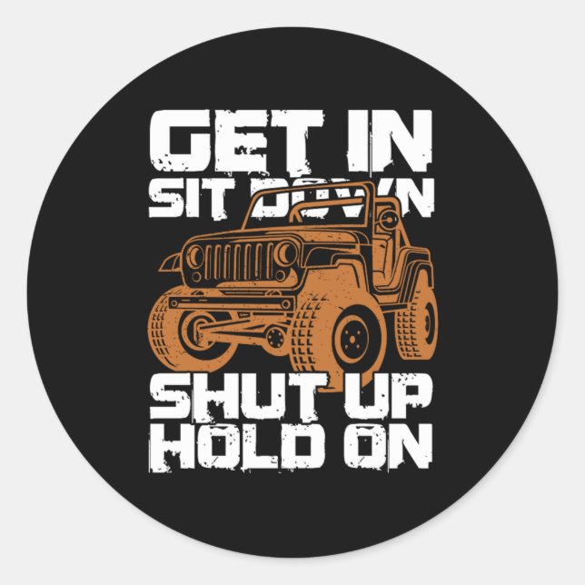 Sticker Rond Get In Sit Down Shut (Devant)