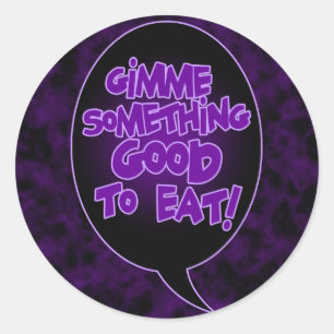 Sticker Rond Gimme quelque chose bonne pour manger des