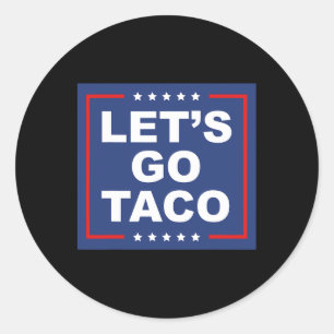 Sticker Rond Go Taco - Drôle T. A. C. O. Design Ironic Sa