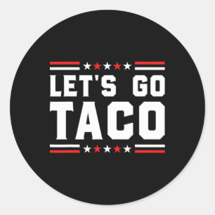 Sticker Rond Go Taco - Funny Patriotic Taco Trade Tariff