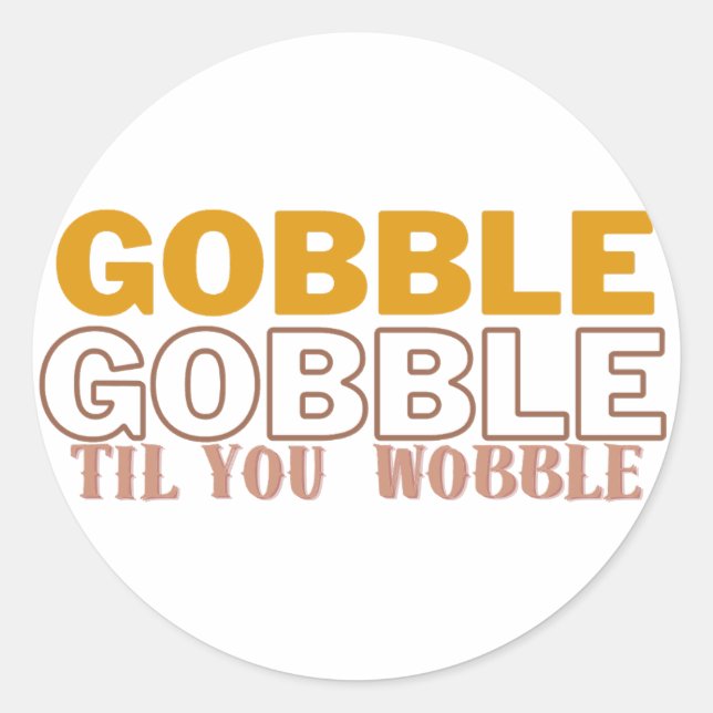 Sticker Rond Gobble jusqu'à ce que vous tournez (Devant)