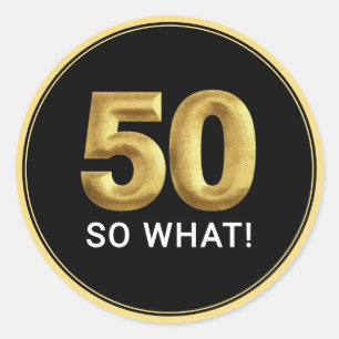 Sticker Rond Golden 50 So What Fête d'anniversaire drôle