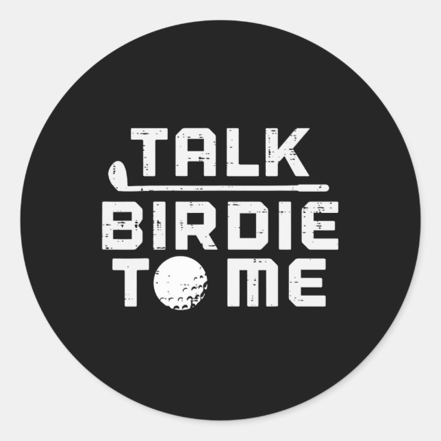 Sticker Rond Golf Talk Birdie To Me Funny Golfing Golfer Dad Me (Devant)