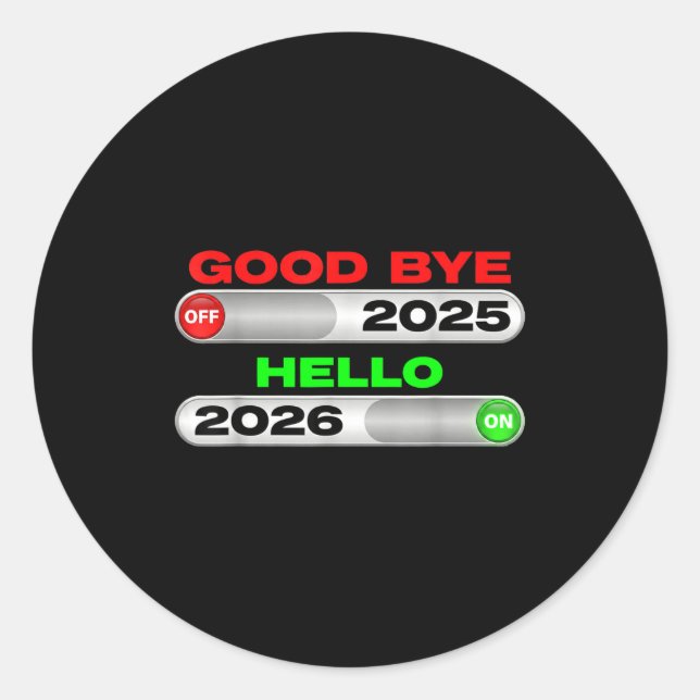 Sticker Rond Good Bye Off 2025 Hello 2026 On Happy New Year Tee (Devant)