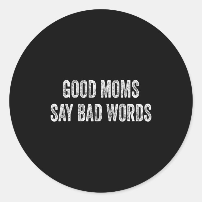 Sticker Rond Good moms say bad words funny quote  (Devant)