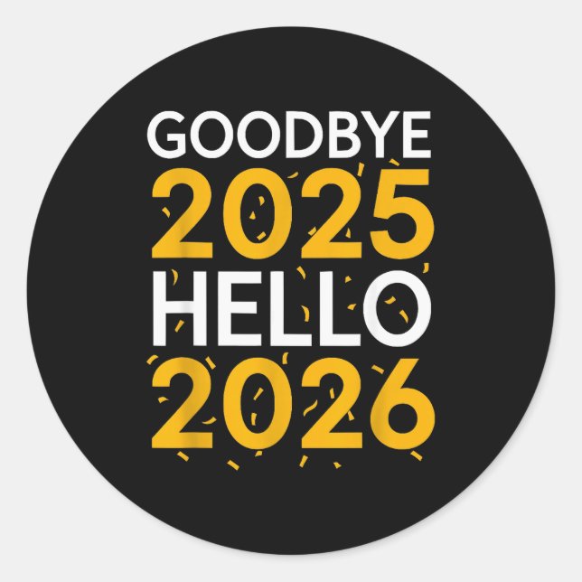 Sticker Rond Goodbye 2025 Hello 2026 Tee New Year 2026  (Devant)