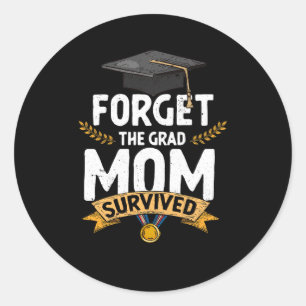 Sticker Rond Graduation Oubliez La Mère De Fin D'Année Survécue