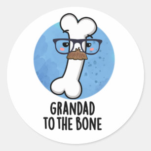Sticker Rond Grand Papa À L'Os Drôle Grand-Père Pun
