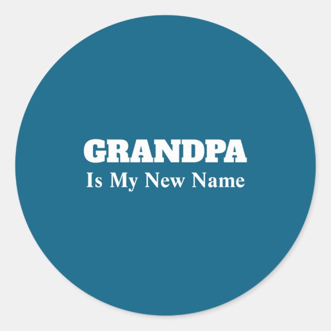 Sticker Rond Grandpa Is My New Name _1  (Devant)