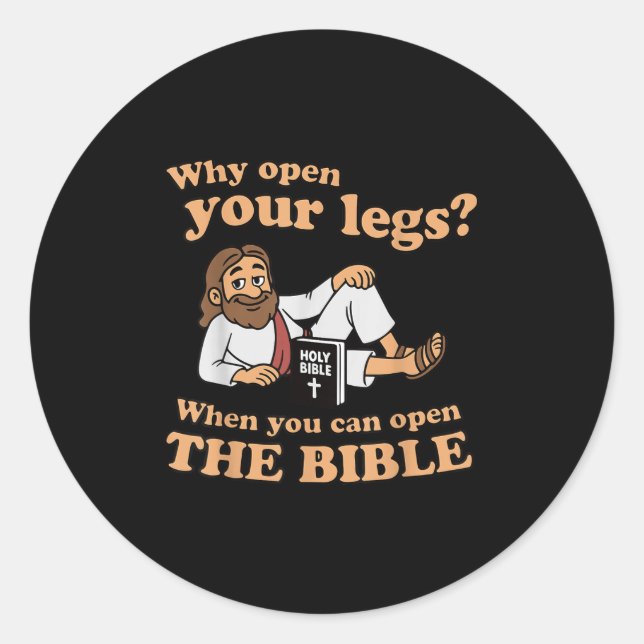 Sticker Rond Groovy Jesus Why Open Your Legs When You Can Open  (Devant)