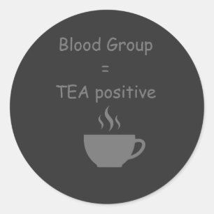 Sticker Rond Groupe Sanguin=Thé Drôle Amateur de Thé
