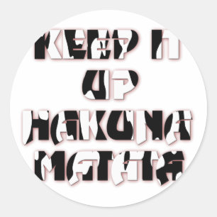 Sticker Rond Hakuna Matata Keep it up Cadeaux
