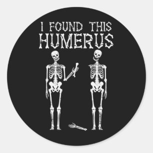 Sticker Rond Halloween Squelette J'Ai Trouvé Humerus Costume Dr