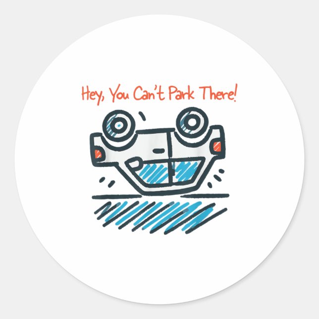 Sticker Rond Hé, tu ne peux pas te garer là ! (Devant)