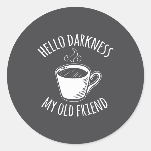 Sticker Rond Hello Darkness My Old Friend Coffee  (Devant)