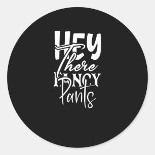 Sticker Rond Hey, Là Pantalon Fantastique