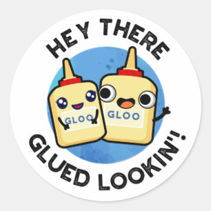 Sticker Rond Hey There Gluin Lookin Funny Love Pun