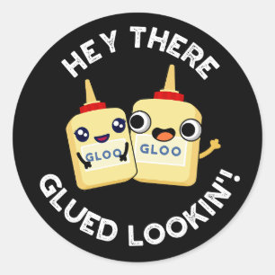 Sticker Rond Hey There Gluin Lookin Funny Love Pun Dark BG