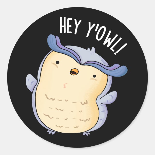 Sticker Rond Hey Y'Owl Funny Owl Pun Pun Dark BG (Devant)