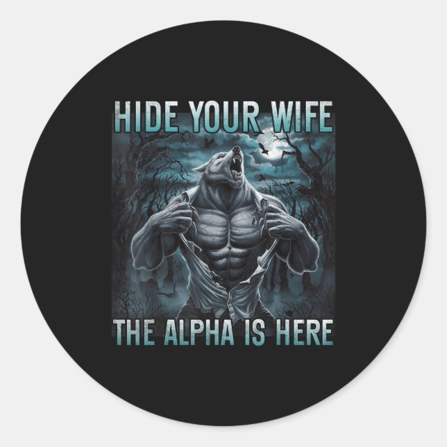 Sticker Rond Hide Your Wife The Alpha Is Here Funny Alpha Wolf  (Devant)