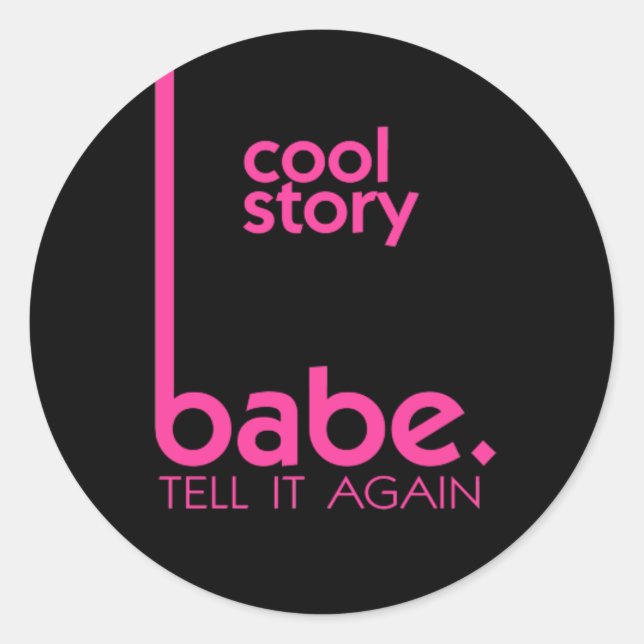 Sticker Rond HISTOIRE COOL BABE lui répéter mème (Devant)